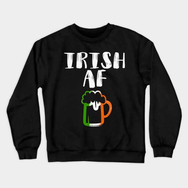 Irish AF Funny St Patrick Crewneck Sweatshirt by KsuAnn